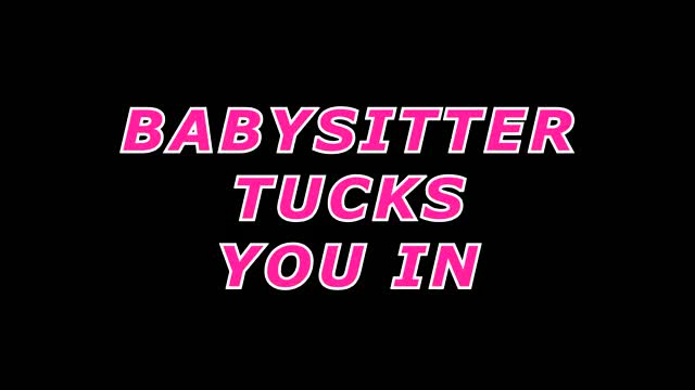 Babysitter  Tucks You In